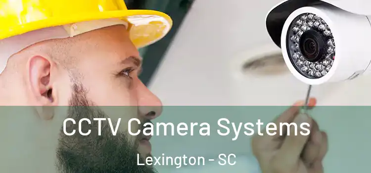 CCTV Camera Systems Lexington - SC